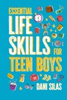 Essential Life Skills for Teen Boys - Made Easy Press ; Dani Silas - 9789655753585