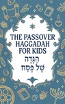 The Passover Haggadah for Kids - Milah Tovah Press - 9789655754070
