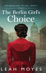 The Berlin Girl's Choice - Leah Moyes - 9789655754612