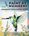 Paint By Numbers: Coloring Pixel & Areas Book - Shirly Maor - 9789657679203