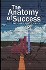 The Anatomy of Success by Nicolas Darvas (the author of How I Made $2,000,000 In The Stock Market) - Nicolas Darvas - 9789659124121
