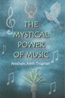 The Mystical Power of Music - Avraham Arieh Trugman - 9789659171651