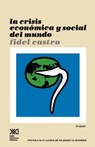 La Crisis Economica y Social del Mundo. Sus Repercusiones En Los Paises Subdesarrollados, Sus Perspectivas Sombrias y La Necesidad de Luchar Si Quere - Fidel Castro - 9789682312434