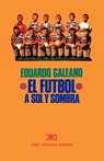 El Futbol a Sol Y Sombra - Eduardo H Galeano - 9789682319716