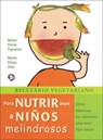 Recetario Vegetariano Para Nutrir Bien a Ninos Melindrosos / Vegetarian Recipes for Nourishing Fussy Children - FIGUEROA,  Maria Elena ; Diaz, Maria Elena - 9789688606834
