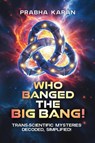 Who Banged the Big Bang! - Prabha Karan - 9789696792642