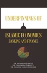 Underpinnings of Islamic Economics Banking and Finance - Dr Omar Khalid Bhatti ; Dr Ibrahim Guran Yumusak ; Dr Muhammad Awais - 9789697868049