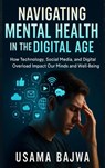 Navigating Mental Health in the Digital Age - Usama Bajwa - 9789698292294
