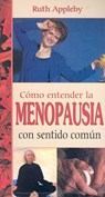 Como Entender la Menopausia Con Sentido Comun - Ruth Appleby - 9789706663320