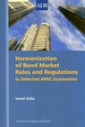 Harmonization of Bond Market Rules and Regulations in Selected APEC Economies - Ismail Dalla - 9789715615099