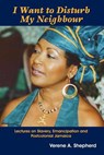 I Want to Disturb My Neighbour: Lectures on Slavery, Emancipation and Postcolonial Jamaic - Verene Shepherd - 9789766372552