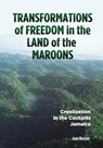 Transformations of Freedom in the Land of the Maroons - Jean Besson - 9789766374082