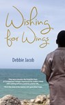 Wishing for Wings - Debbie Jacob - 9789766379926