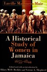 A Historical Study of Women in Jamaica, 1655-1844 - Lucille Mathurin Mair - 9789766401788