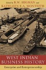 West Indian Business History - B. W. Higman ; Kathleen E. A. Monteith - 9789766402402
