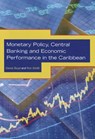 Monetary Policy, Central Banking and Economic Performance in the Caribbean - Serick Boyd ; Ron Smith - 9789766402525