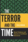 The Terror and the Time - Paula Morgan - 9789766404963