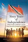 Sixty Years of Independence - Bhoendradatt Tewarie ; Roger Hosein ; Rebecca Gookool-Bosland - 9789766580261