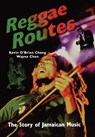 Reggae Routes: The Story of Jamaican Music - Kevin O'Brien Chang - 9789768100672