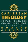 Caribbean Theology: Preparing for the Challenges ahead - Howard Gregory - 9789768125095