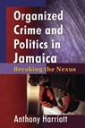 Organizational Crime and Politics in Jamaica - Anthony Harriott - 9789768125897