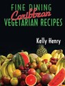 Fine Dining Caribbean Vegetarian Recipes - Kelly Henry - 9789768245441