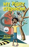 My Fishy Stepmom - Shakirah Bourne - 9789768267221