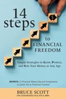 14 Steps to Financial Freedom: Simple Strategies to Grow, Protect, and Sow Your Money at Any Age - Bruce Scott - 9789769695924