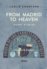 From Madrid to Heaven - Leslie Croxford - 9789778732931