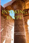 Invoking Egypt: The Representation of Ancient Egypt in Western Literature - Mohammed M. Fahmy Raiyah - 9789779528397