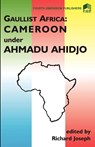 Gaulist Africa. Cameroon under Ahidjo - R. Joseph - 9789781560040