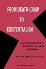 From Death-Camp to Existentialism: A Psychiatrist's Path to a New Therapy - Viktor Emil Frankl - 9789784575102