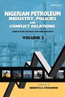 Nigerian Petroleum Industry, Policies and Conflict Relations Vol II - Henrietta Otokunefor - 9789785193275