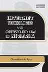 Internet Technologies and Cybersecurity Law in Nigeria - Oluwatomi A. Ajayi - 9789786061719