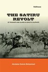 The Satiru Revolt of Peasants and Slaves in Sokoto Caliphate - Abubakar Sokoto Mohammed - 9789786086613