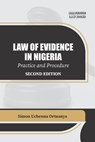 Law Of Evidence In Nigeria Practice And Procedure - Simon Uchenna Ortuanya - 9789786113500