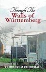 Through the Walls of Wurttemberg - Chibuikem Chidera - 9789787894163