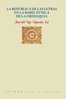 La Republica de Las Letras En La Babel Etnica de la Orinoquia - Jose del Rey Fajardo - 9789802680252