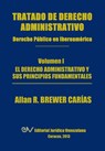 Tratado de Derecho Administrativo. Tomo I. El Derecho Administrativo y Sus Principios Fundamentales - Allan R Brewer-Carias - 9789803652067