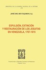 Expulsion, Extincion Y Restauracion de Los Jesuitas En Venezuela, 1767-1815 - S J del Rey Fajardo - 9789807088701