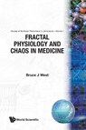 Fractal Physiology And Chaos In Medicine - Bruce J. West - 9789810201289