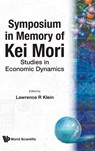 SYMPOSIUM IN MEMORY OF KEI MORI - Klein Lawrence R - 9789810220549