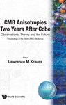 Cmb Anisotropies Two Years After Cobe: Observations, Theory And The Future - Proceedings Of The 1994 Cwru Workshop - LAWRENCE M (ARIZONA STATE UNIV,  Usa) Krauss - 9789810220815