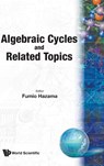 ALGEBRAIC CYCLES & RELATED TOPICS - Fumio Hazama - 9789810221454