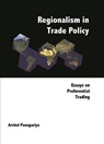 Regionalism In Trade Policy: Essays On Preferential Trading - ARVIND (COLUMBIA UNIV,  Usa) Panagariya - 9789810238414