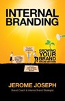 Internal Branding: Growing Your Brand from Within - JOSEPH,  Jerome - 9789810741112