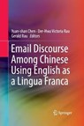 Email Discourse Among Chinese Using English as a Lingua Franca - Gerald Rau ; Yuan-Shan Chen ; Der-Hwa Victoria Rau - 9789811006760