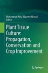 Plant Tissue Culture: Propagation, Conservation and Crop Improvement - Mohammad Anis ; Naseem Ahmad - 9789811019166