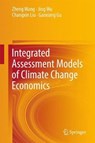 Integrated Assessment Models of Climate Change Economics - Zheng Wang ; Jing Wu ; Changxin Liu ; Gaoxiang Gu - 9789811039430