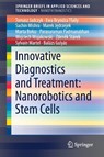 Innovative Diagnostics and Treatment: Nanorobotics and Stem Cells - Tomasz Jadczyk ; Balazs Gulyas ; Ewa Bryndza Tfaily ; Sachin Mishra - 9789811045264